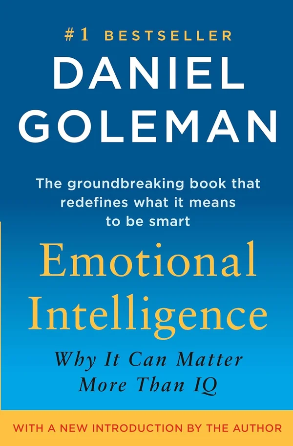 Emotional Intelligence: Why It Can Matter More Than IQ by Daniel Goleman